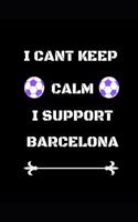 I Cant Keep Calm I Support Barcelona
