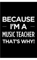 Because I'm a Music Teacher That's Why