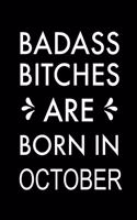 Badass Bitches Are Born in October: Journal, Funny Birthday present, Gag Gift for Your Best Friend beautifully lined pages Notebook