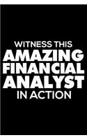 Witness This Amazing Financial Analyst in Action: 6x9 Notebook, Ruled, Funny Writing Notebook, Journal for Work, Daily Diary, Finance Record Book, Planner, Organizer for Financial Analysts