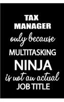 Tax Manager Only Because Multitasking Ninja Is Not an Actual Job Title