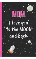 Mom, I Love You to the Moon and Back