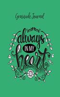 Gratitude Journal: Always in My Heart. Daily Gratitude Diary with Inspirational Quotes for Positive Thinking and Letting Go of Stress