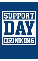 Support Day Drinking: Funny and Versatile Journal with a Drinking Theme.