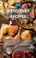 Keto Diet Recipes: Low-carb Recipes for Healthy Living, Weight Loss, Lower Cholesterol, Reverse Disease and Balance Hormones. ketogenic Diet Cookbook for Regain Confid