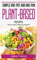 Simple One-Pot and One-Pan Plant-Based Recipes