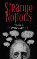 Strange Notions Volume 1