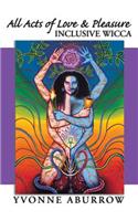 All Acts of Love and Pleasure: Inclusive Wicca