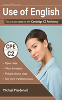 Use of English: Ten practice tests for the Cambridge C2 Proficiency: Ten practice tests for the Cambridge C2 Proficiency