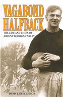 Vagabond Halfback: The Life and Times of Johnny Blood McNally