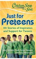 Chicken Soup for the Soul: Just for Preteens: 101 Stories of Inspiration and Support for Tweens