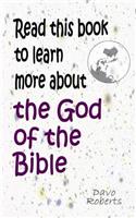 Read this book to learn more about the God of the Bible
