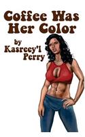 Coffee Was Her Color