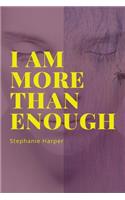I Am More Than Enough