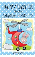 Happy Easter To An Amazing Godchild! (Coloring Card): (Personalized Card) Easter Messages, Greetings, & Wishes for Children!