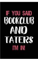 If You Said Bookclub and Taters I'm in: Book Lovers Lined Notebook