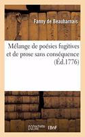 Mélange de Poésies Fugitives Et de Prose Sans Conséquence