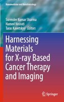 Harnessing Materials for X-ray Based Cancer Therapy and Imaging