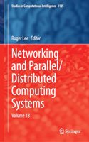 Networking and Parallel/Distributed Computing Systems: Volume 18