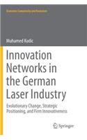 Innovation Networks in the German Laser Industry: Evolutionary Change, Strategic Positioning, and Firm Innovativeness