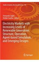 Electricity Markets with Increasing Levels of Renewable Generation: Structure, Operation, Agent-Based Simulation, and Emerging Designs