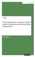 Privatbibliothek von Johann Gottfried Herder. Ein Rekonstruktionsversuch seines Wissensarchivs