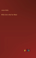 Wild Life in the Far West