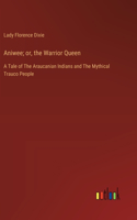 Aniwee; or, the Warrior Queen