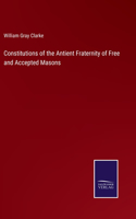 Constitutions of the Antient Fraternity of Free and Accepted Masons