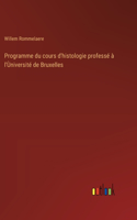 Programme du cours d'histologie professé à l'Ùniversité de Bruxelles