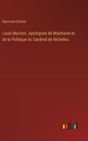 Louis Machon. Apologiste de Machiavel et de la Politique du Cardinal de Richelieu