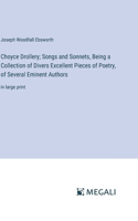 Choyce Drollery; Songs and Sonnets, Being a Collection of Divers Excellent Pieces of Poetry, of Several Eminent Authors