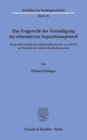 Das Fragerecht Der Verteidigung Im Reformierten Inquisitionsprozess, Dargestellt Am Badischen Strafverfahrensrecht Von 1845/51 Im Vergleich Mit Anderen Partikulargesetzen