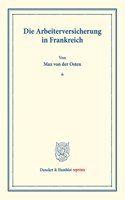 Die Arbeiterversicherung in Frankreich: (Schriften Des Vereins Fur Socialpolitik XXVI)