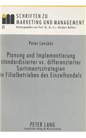 Planung Und Implementierung Standardisierter vs. Differenzierter Sortimentsstrategien in Filialbetrieben Des Einzelhandels