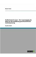 Freiheit durch Lesen - Der Lesevorgang als Weg zur Herausbildung gesellschaftlicher Verantwortung