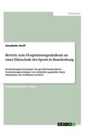 Bericht zum Hospitationspraktikum an einer Eliteschule des Sports in Brandenburg: Beobachtungsschwerpunkt: Das geschlechtsspezifische Durchsetzungsvermögen von Lehrkräften gegenüber ihren männlichen und weiblichen Schülern(German)