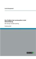 Das Problem des Lerntransfers in der Weiterbildung: Die Lösung: Transfercoaching(German)
