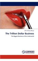The Trillion Dollar Business