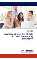 Mobility Models for Mobile Ad Hoc Network by Simulation