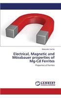 Electrical, Magnetic and Mossbauer Properties of MG-CD Ferrites