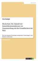 Blockchain. Die Zukunft der Immobilientransaktionen im Zusammenhang mit den Grundbüchern der Welt