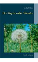 Der Tag ist voller Wunder: Freude am Leben(German)