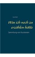 Was ich noch zu erzählen hätte