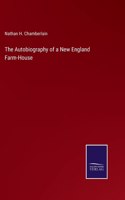 Autobiography of a New England Farm-House