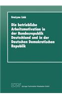 Betriebliche Arbeitsmotivation in Der Bundesrepublik Deutschland Und in Der Deutschen Demokratischen Republik