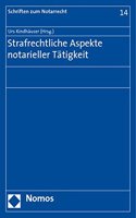 Strafrechtliche Aspekte Notarieller Tatigkeit