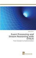 Event Processing and Stream Reasoning with ETALIS