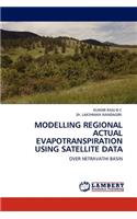 Modelling Regional Actual Evapotranspiration Using Satellite Data