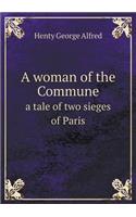 A Woman of the Commune a Tale of Two Sieges of Paris